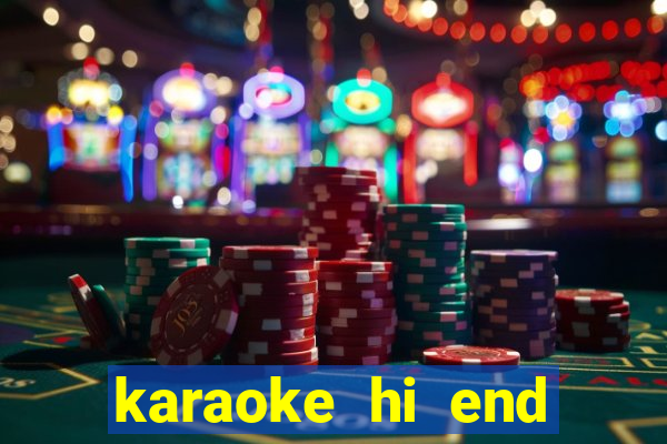 karaoke hi end club hà nội