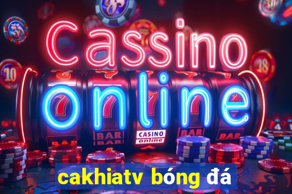 cakhiatv bóng đá