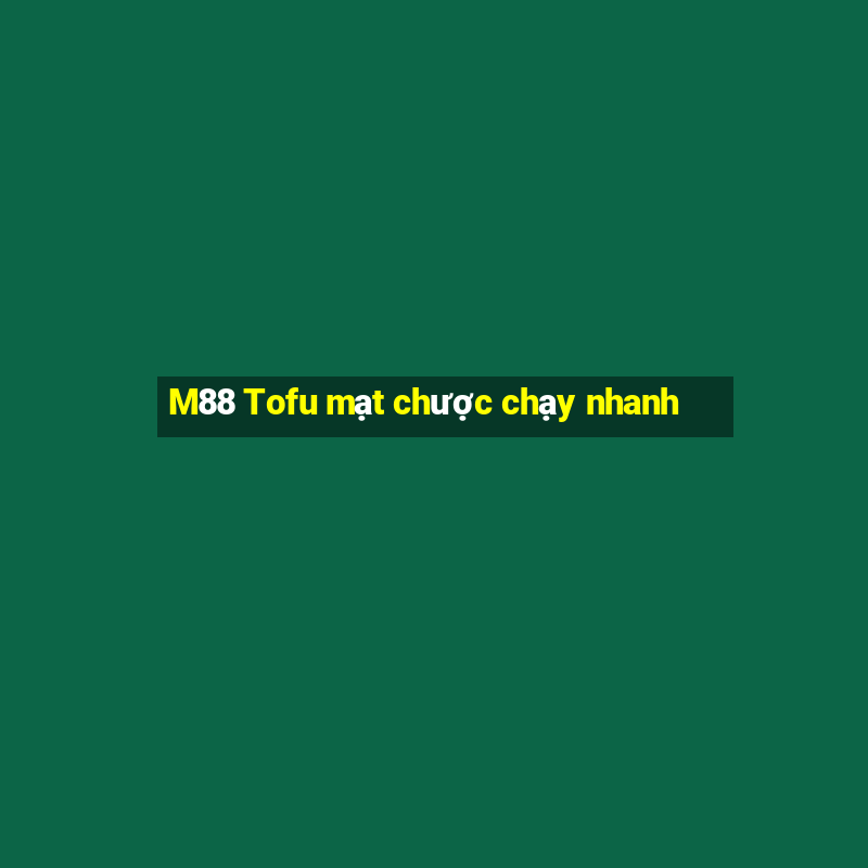 M88 Tofu mạt chược chạy nhanh