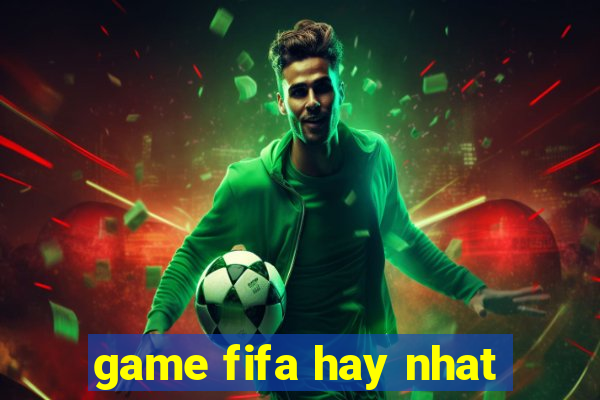 game fifa hay nhat