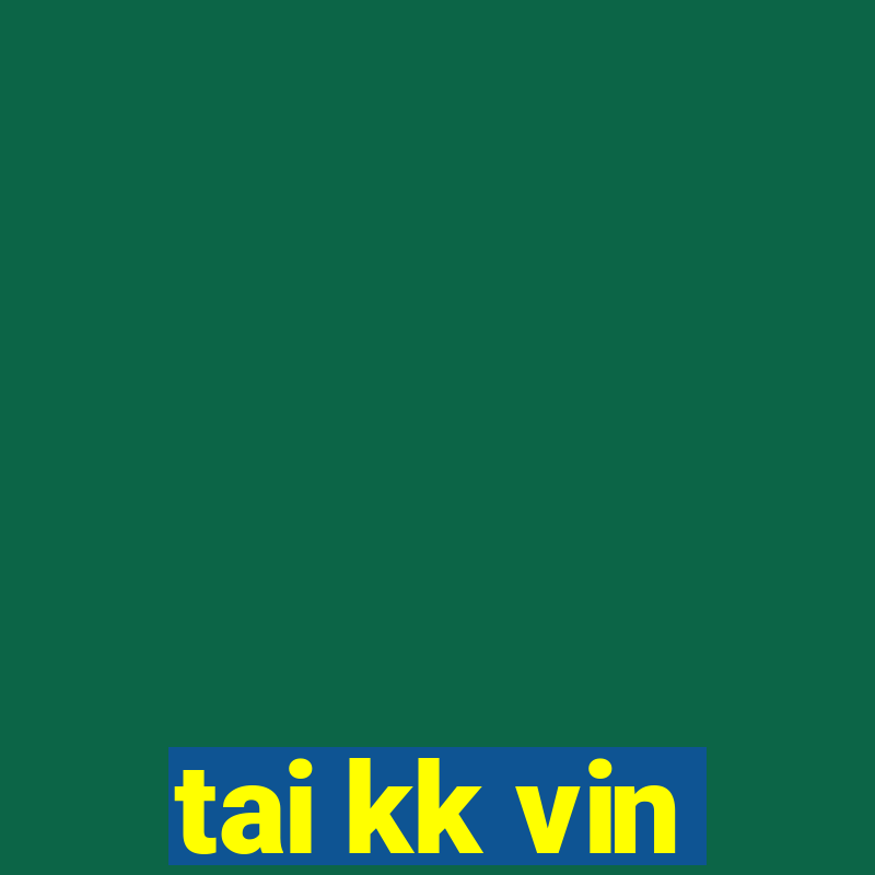 tai kk vin