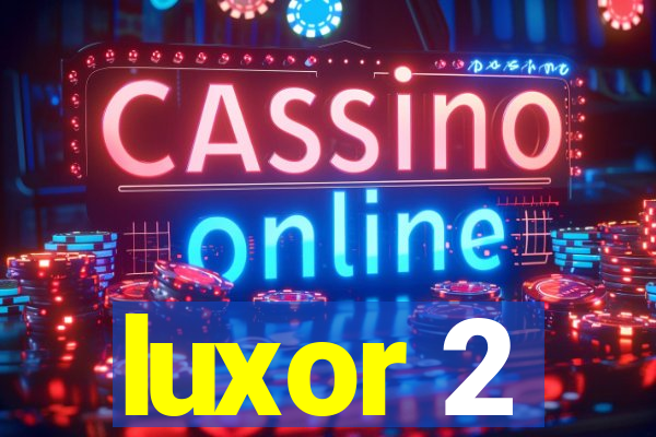 luxor 2