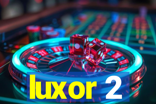 luxor 2