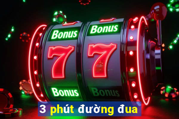 3 phút đường đua