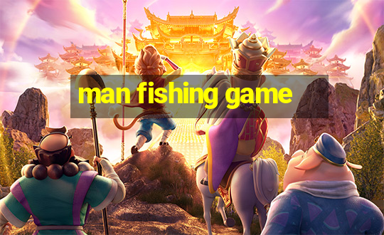 man fishing game