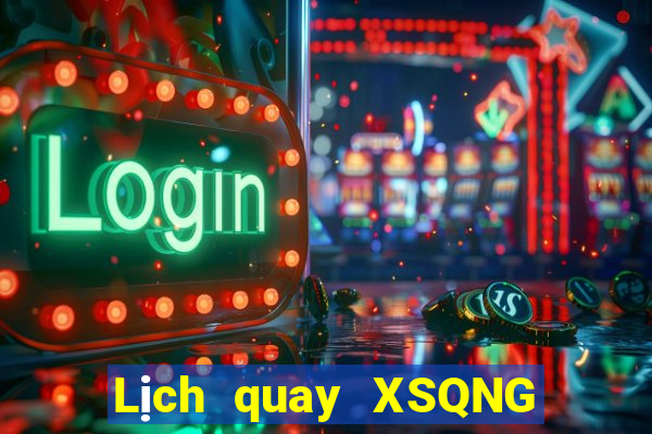 Lịch quay XSQNG Chủ Nhật