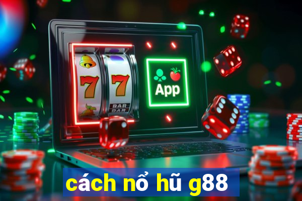 cách nổ hũ g88