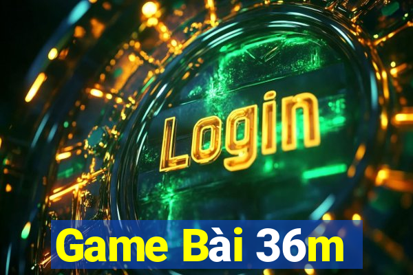 Game Bài 36m