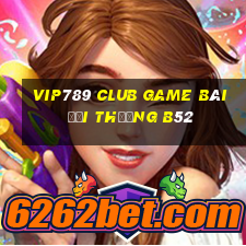 Vip789 Club Game Bài Đổi Thưởng B52