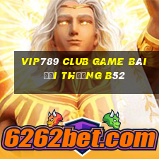 Vip789 Club Game Bài Đổi Thưởng B52