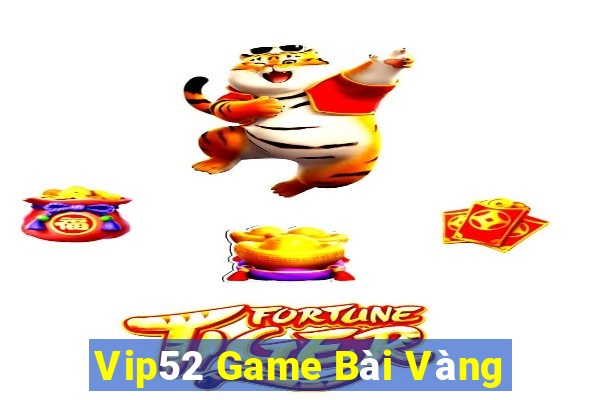 Vip52 Game Bài Vàng