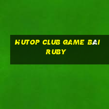 Hutop Club Game Bài Ruby