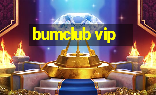 bumclub vip