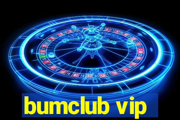 bumclub vip