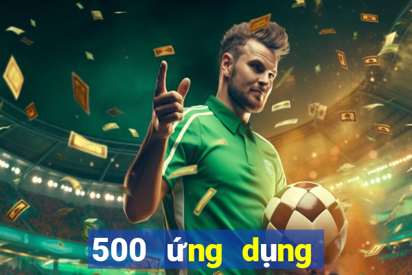 500 ứng dụng xổ số nhanh ba