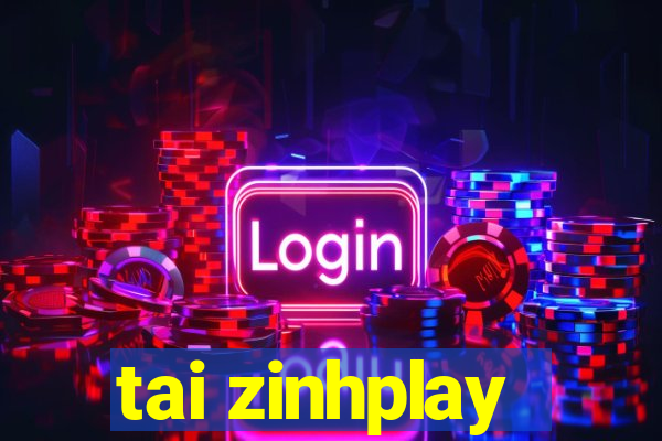 tai zinhplay