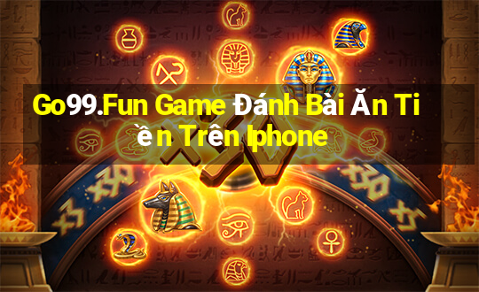 Go99.Fun Game Đánh Bài Ăn Tiền Trên Iphone