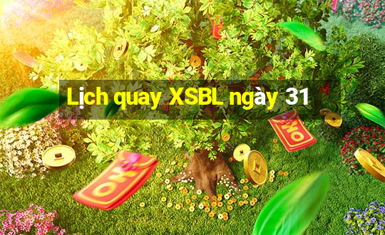 Lịch quay XSBL ngày 31