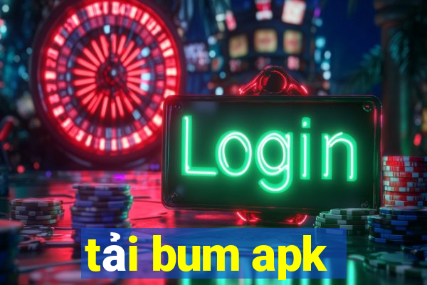 tải bum apk