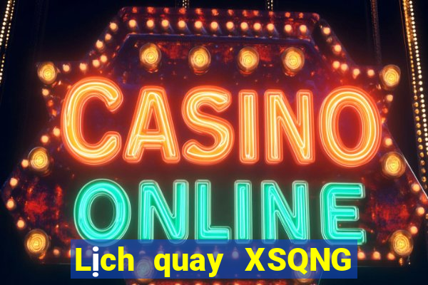 Lịch quay XSQNG ngày 29