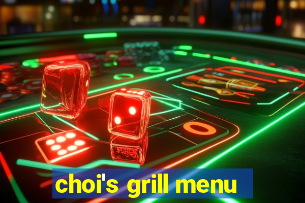 choi's grill menu