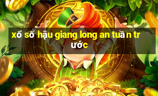 xổ số hậu giang long an tuần trước