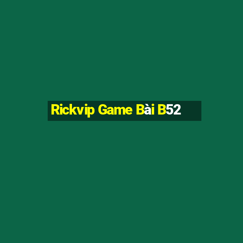 Rickvip Game Bài B52