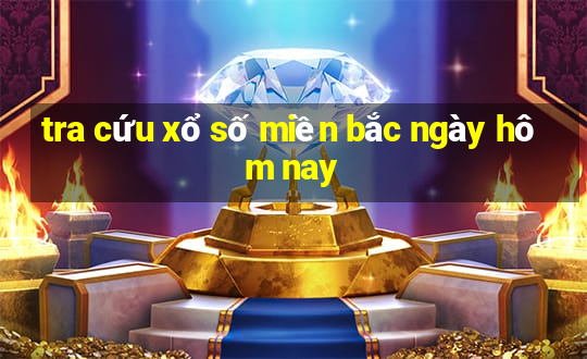 tra cứu xổ số miền bắc ngày hôm nay