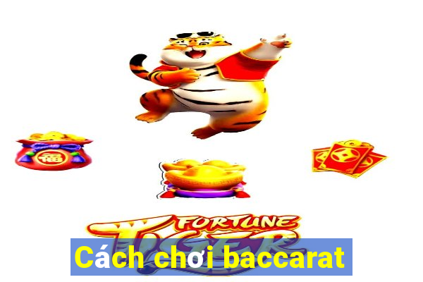 Cách chơi baccarat