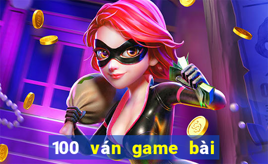 100 ván game bài thắng 10:30