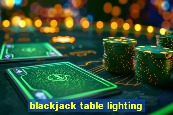 blackjack table lighting