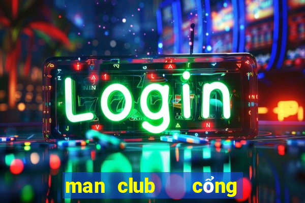 man club   cổng game quốc tế