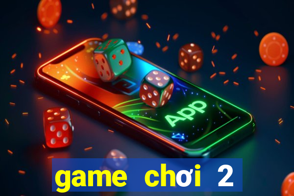 game chơi 2 người online