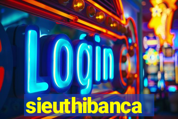 sieuthibanca