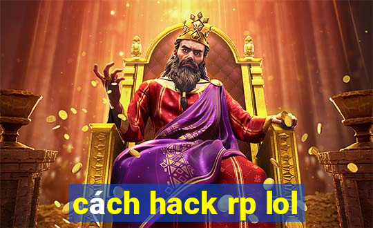 cách hack rp lol