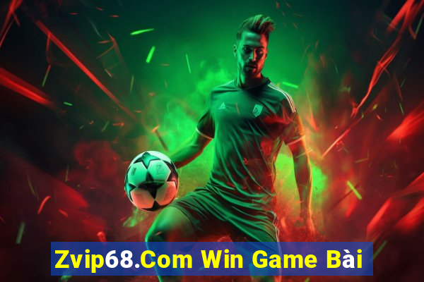 Zvip68.Com Win Game Bài