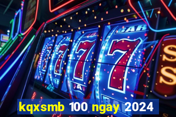 kqxsmb 100 ngay 2024