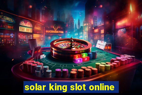 solar king slot online