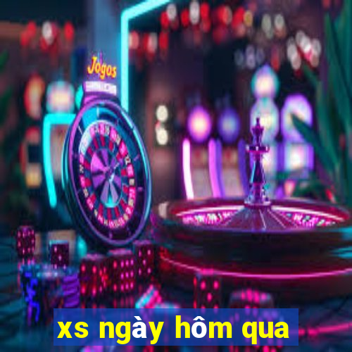 xs ngày hôm qua