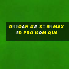 Dự Đoán kê xổ số max 3d pro Hôm qua