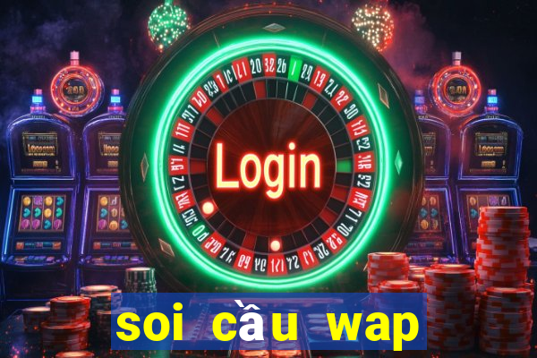 soi cầu wap miền bắc