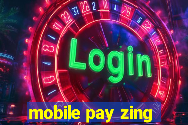 mobile pay zing