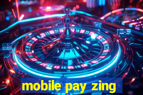 mobile pay zing