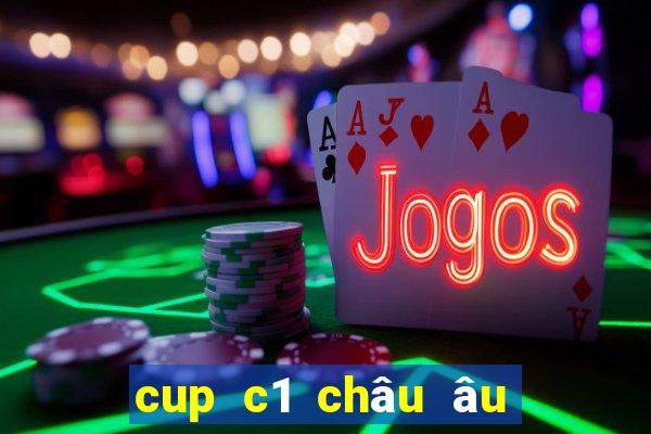 cup c1 châu âu lịch thi đấu