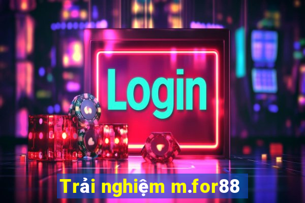 Trải nghiệm m.for88