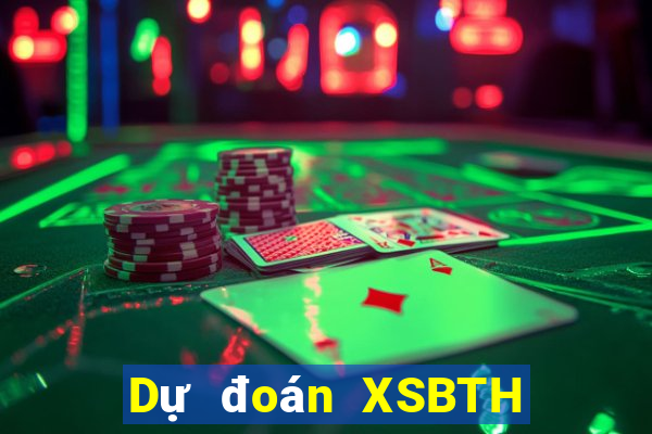 Dự đoán XSBTH thứ Ba