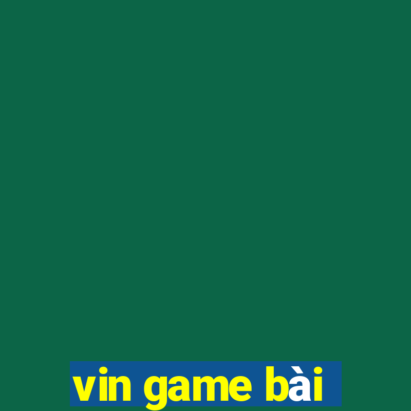 vin game bài