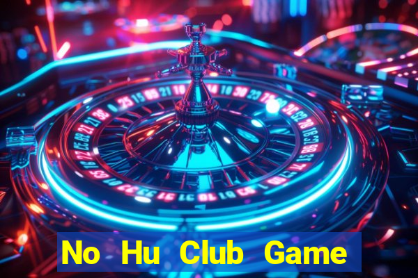 No Hu Club Game Bài Sinh Tử