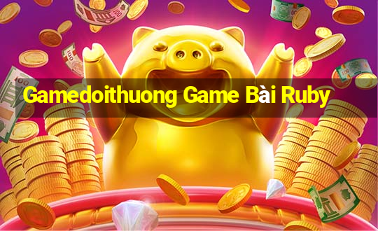 Gamedoithuong Game Bài Ruby