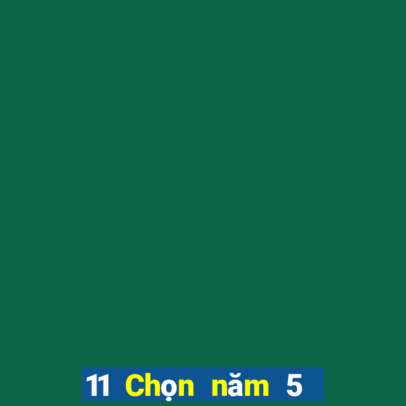 11 Chọn năm 5 cá cược